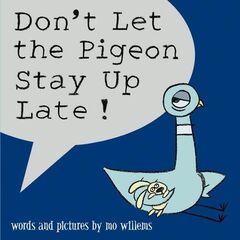 Don't Let the Pigeon Stay Up Late! by Mo Willems: book cover
